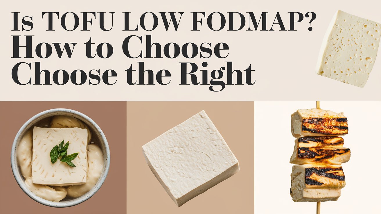 Is Tofu Low FODMAP? How to Choose the Right Type